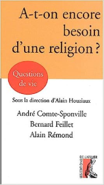 A-T-ON ENCORE BESOIN D'UNE RELIGION ?